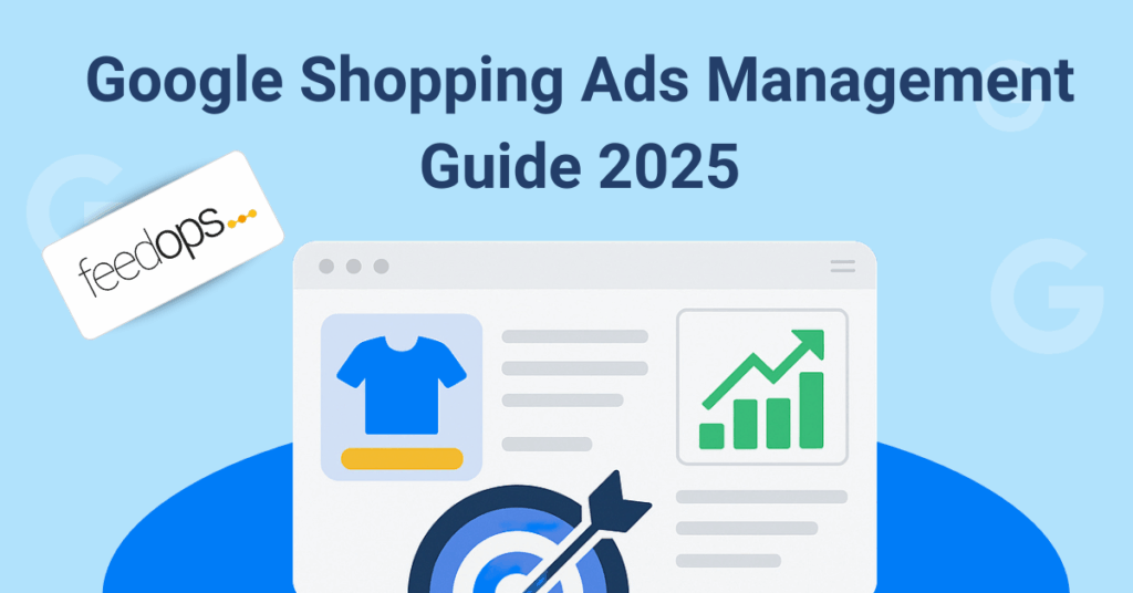 Google Shopping Ads Management Guide 2025